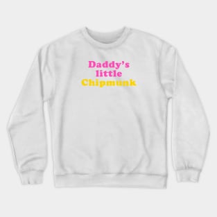 Daddy's little Chipmunk Crewneck Sweatshirt